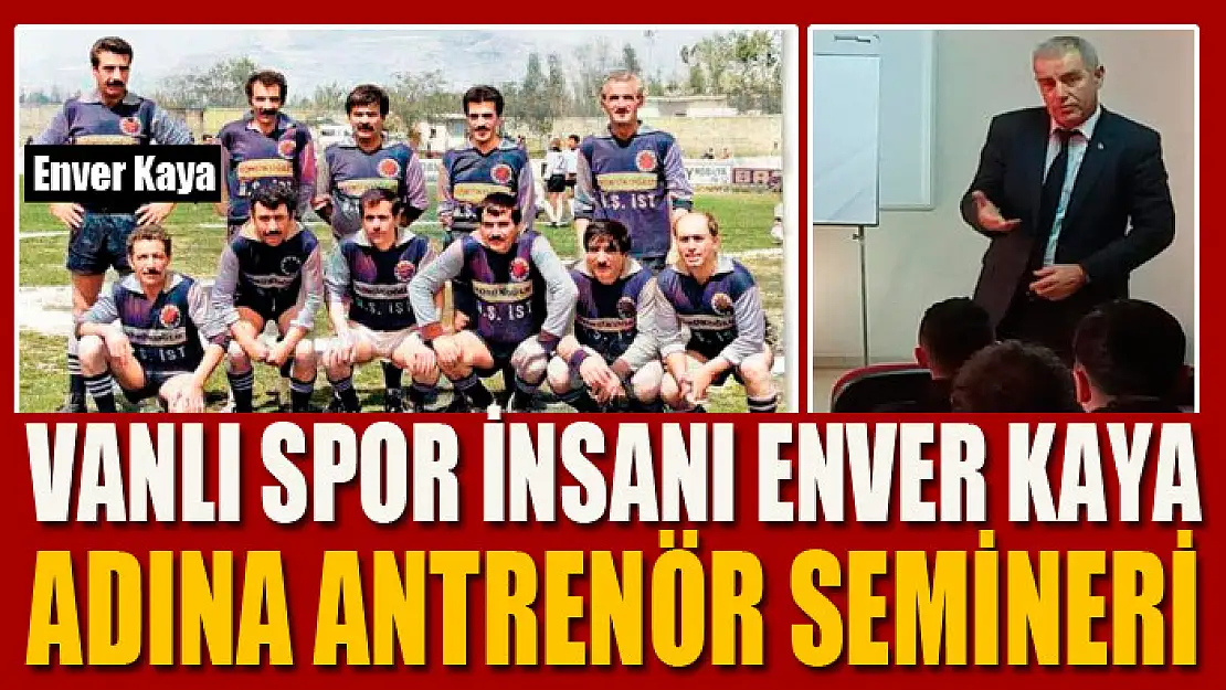 Vanlı spor insanı Enver Kaya adına antrenör semineri