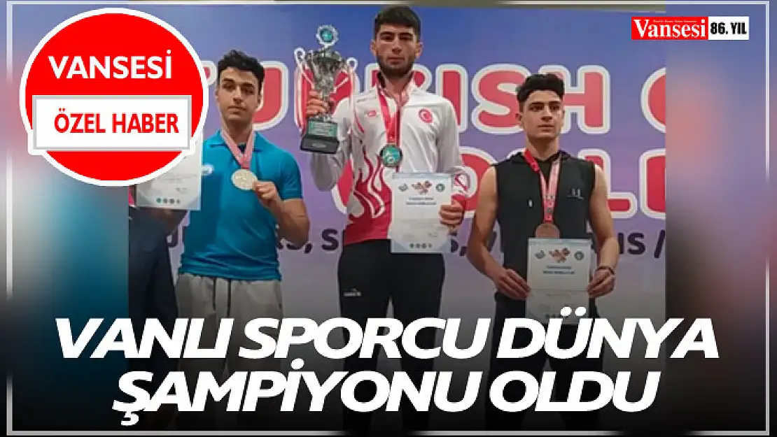 Vanlı Sporcu Dünya Şampiyonu oldu!