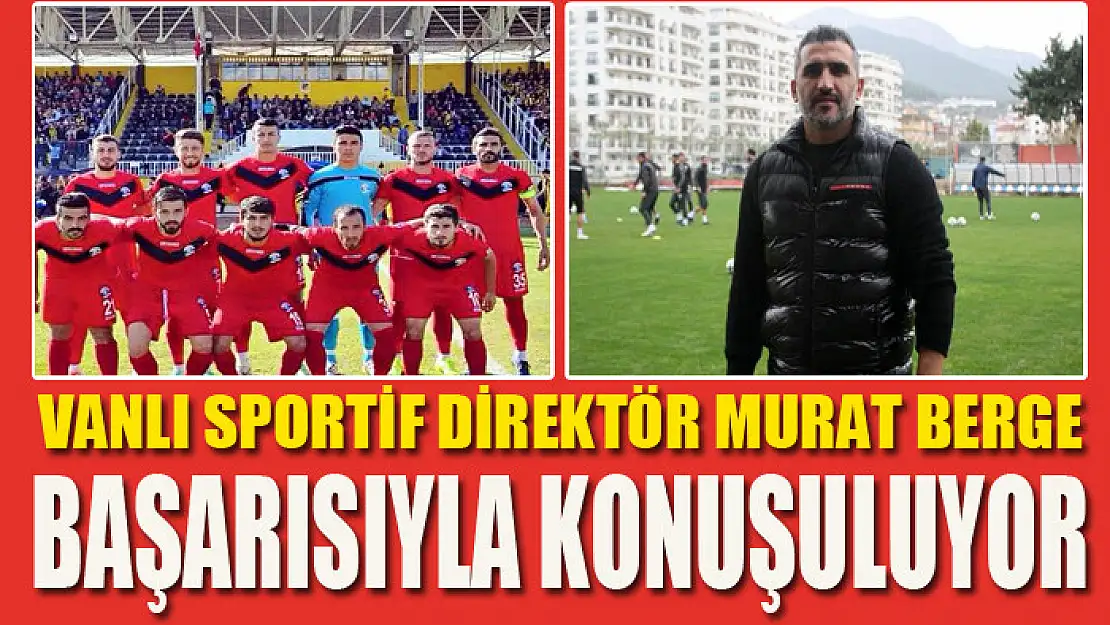 VANLI SPORTİF DİREKTÖR BAŞARISIYLA KONUŞULUYOR