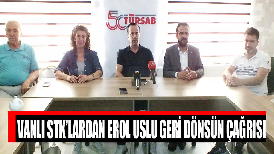 VANLI STK'LARDAN EROL USLU GERİ DÖNSÜN ÇAĞRISI