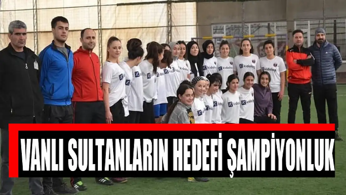 Vanlı sultanların hedefi şampiyonluk