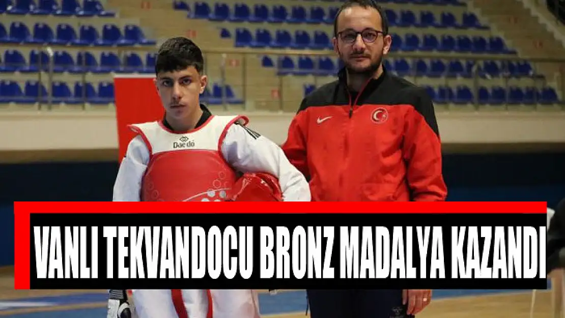 Vanlı Tekvandocu bronz madalya kazandı