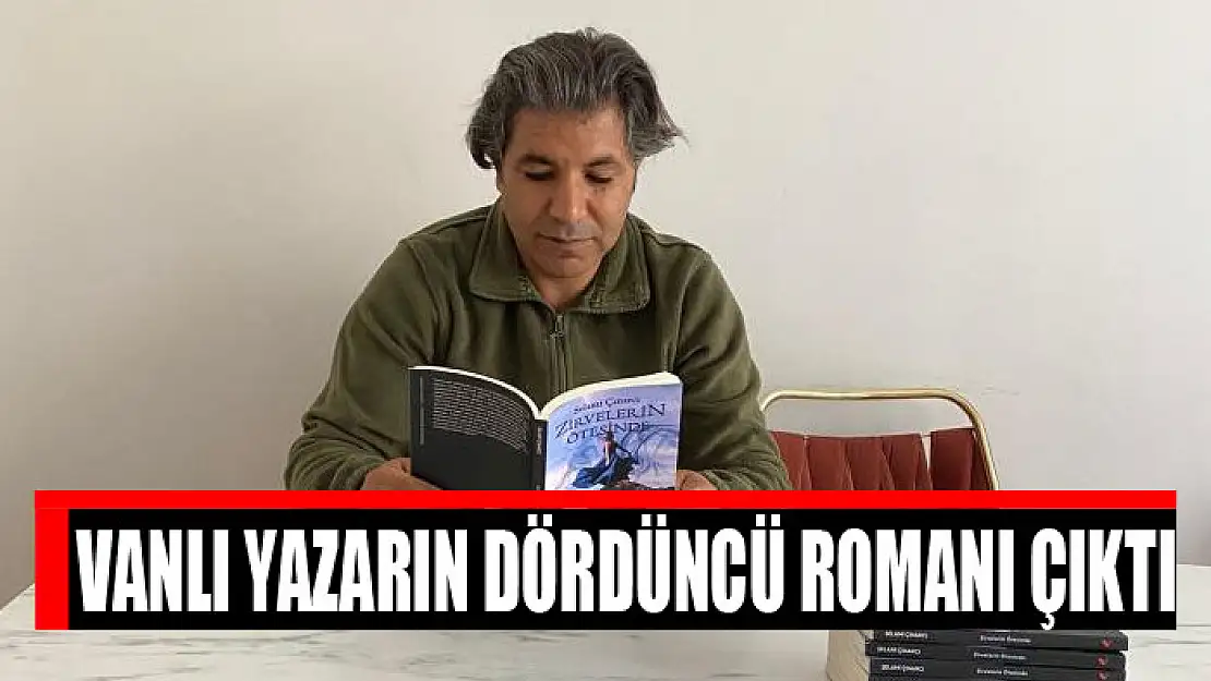 Vanlı yazarın dördüncü romanı çıktı