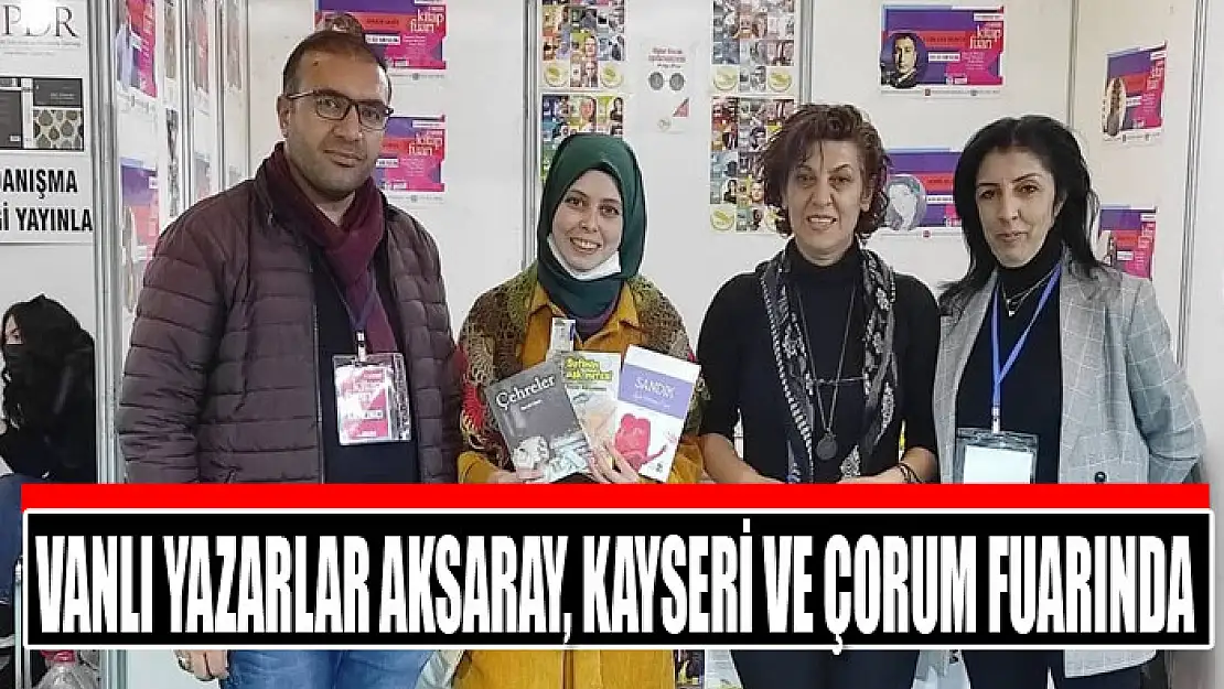 Vanlı yazarlar Aksaray, Kayseri ve Çorum fuarında