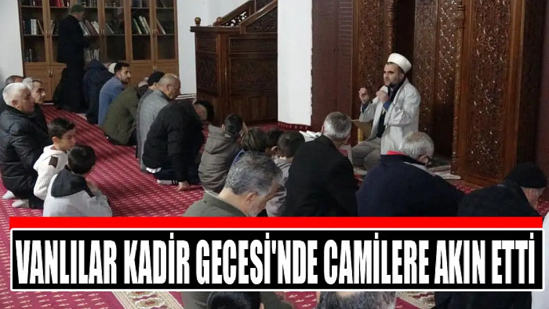 Vanlılar Kadir Gecesi'nde camilere akın etti