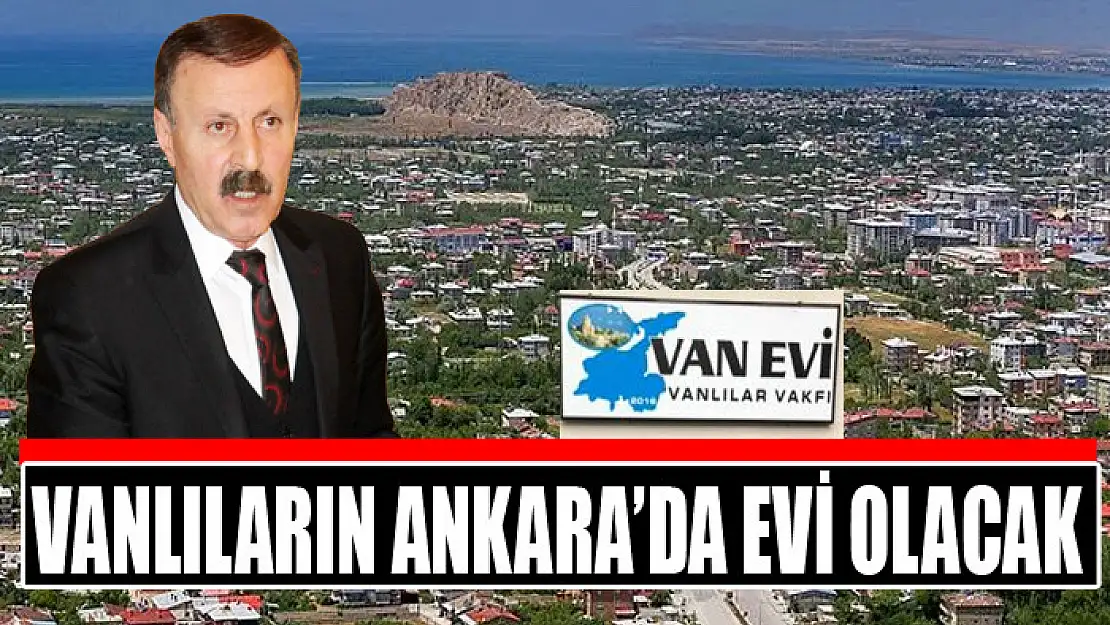 VANLILARIN ANKARA'DA EVİ OLACAK