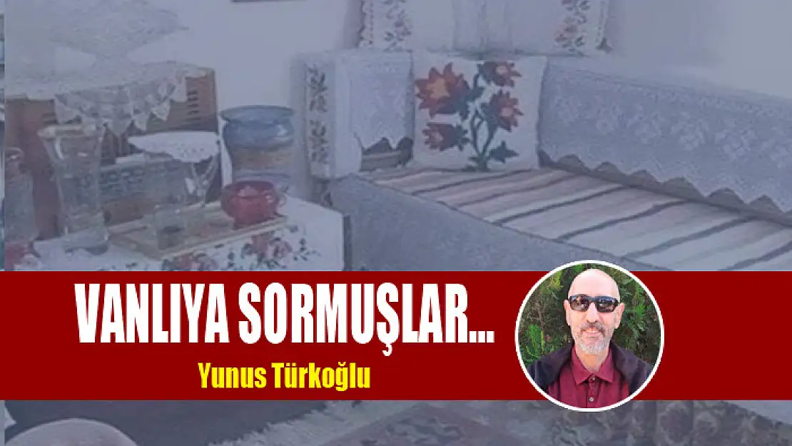 Vanlıya Sormuşlar…