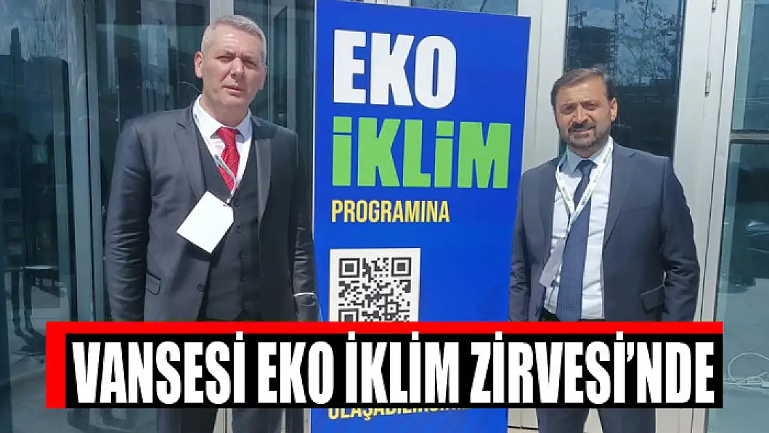 VANSESİ GAZETESİ EKO İKLİM ZİRVESİ'NDE