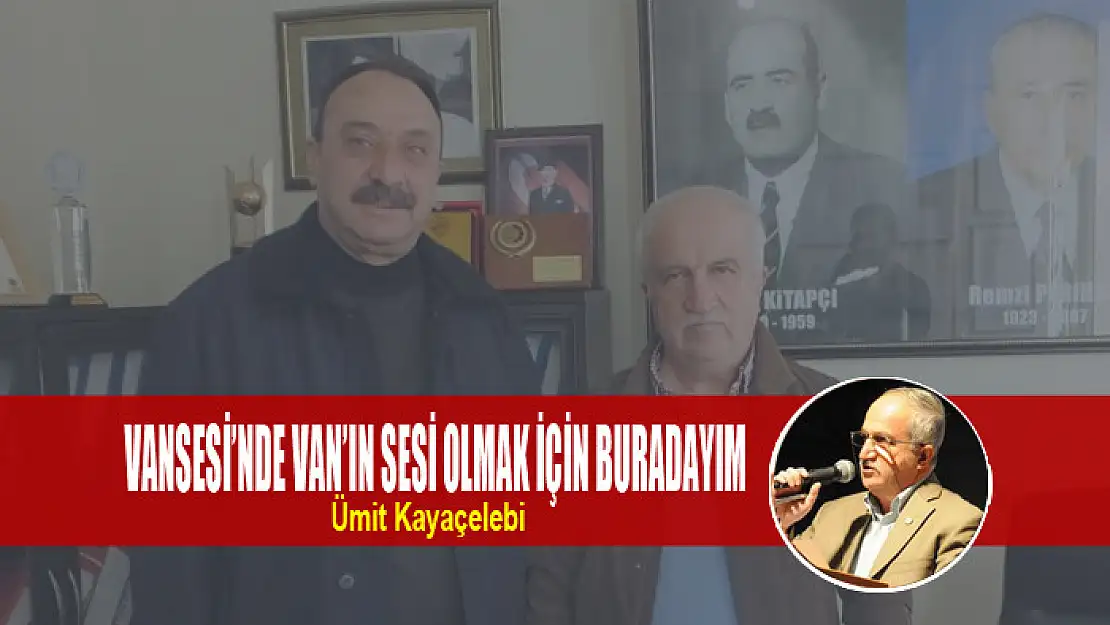 VANSESİ'NDE VAN'IN SESİ OLMAK İÇİN BURADAYIM