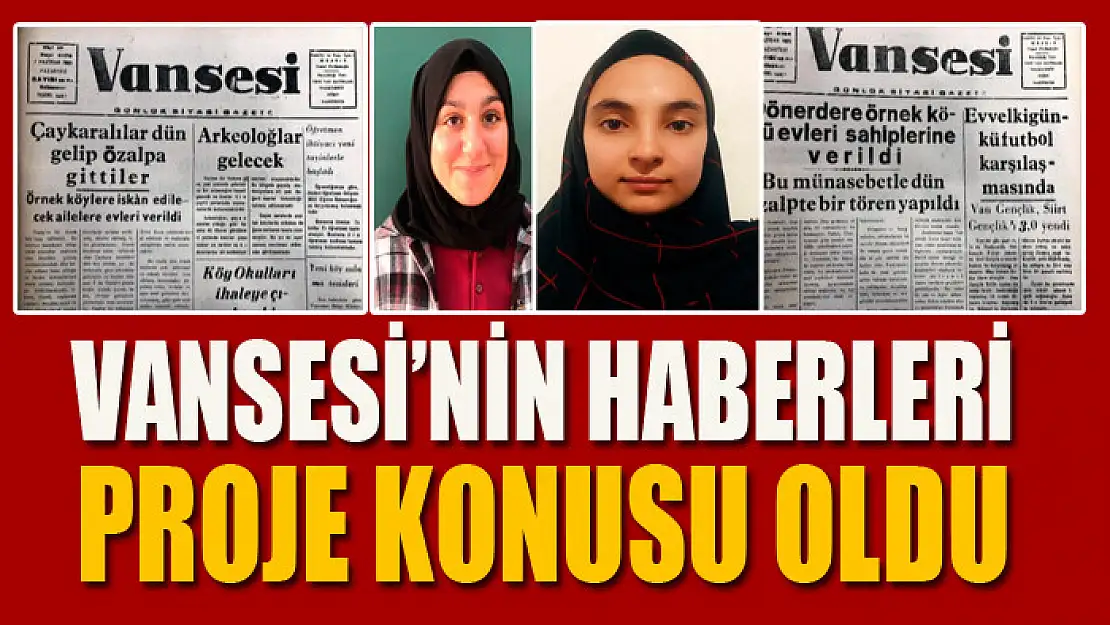 Vansesi'nin haberleri proje konusu oldu