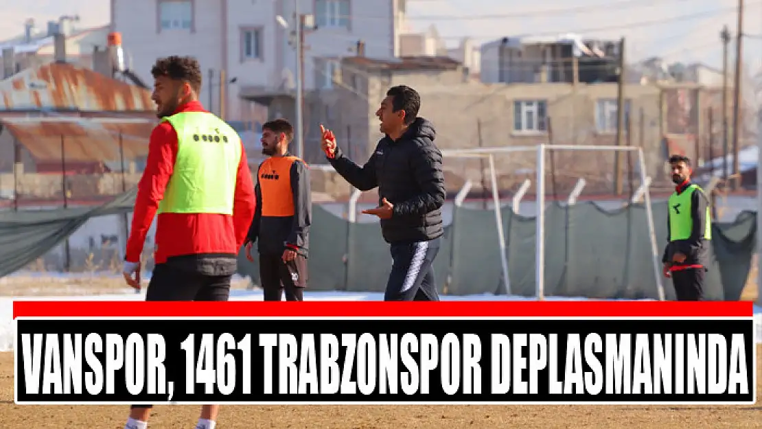 VANSPOR, 1461 TRABZONSPOR DEPLASMANINDA