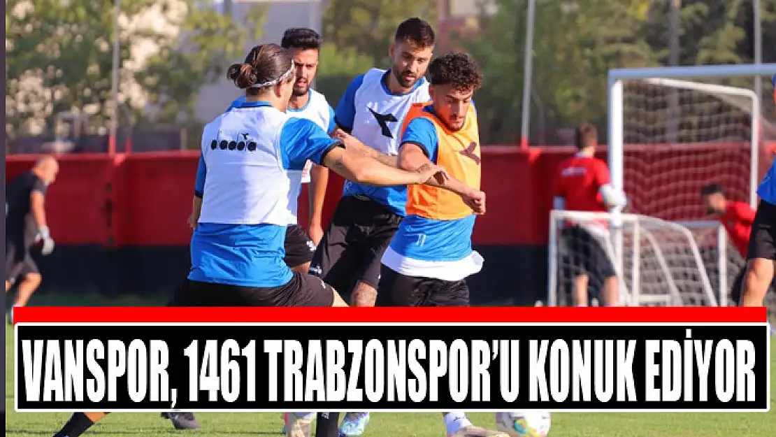 VANSPOR, 1461 TRABZONSPOR'U KONUK EDİYOR