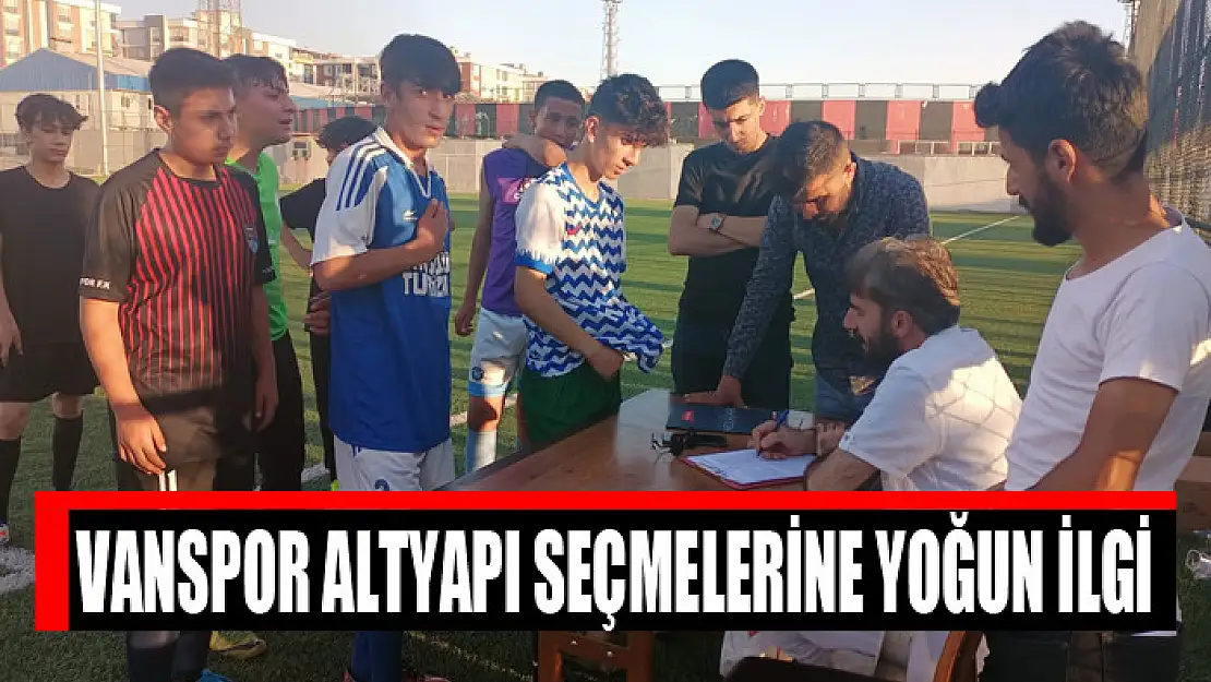 Vanspor altyapı seçmelerine yoğun ilgi