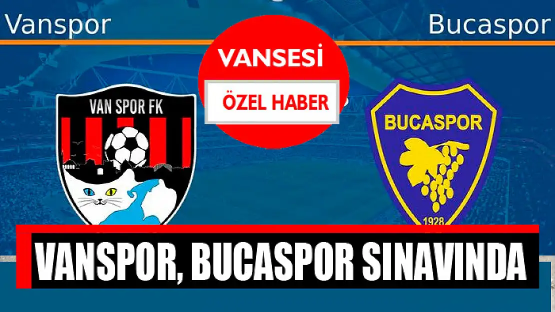 Vanspor, Bucaspor sınavında