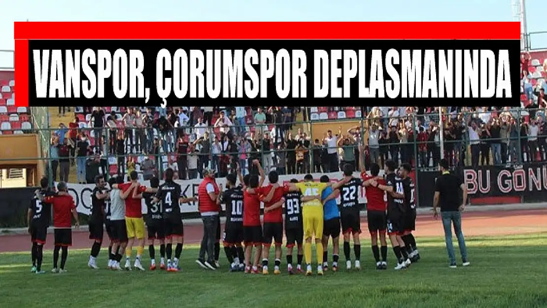 VANSPOR, ÇORUMSPOR DEPLASMANINDA