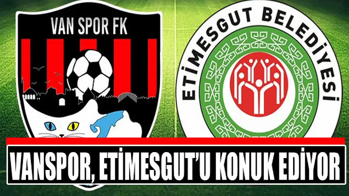 VANSPOR, ETİMESGUT'U KONUK EDİYOR