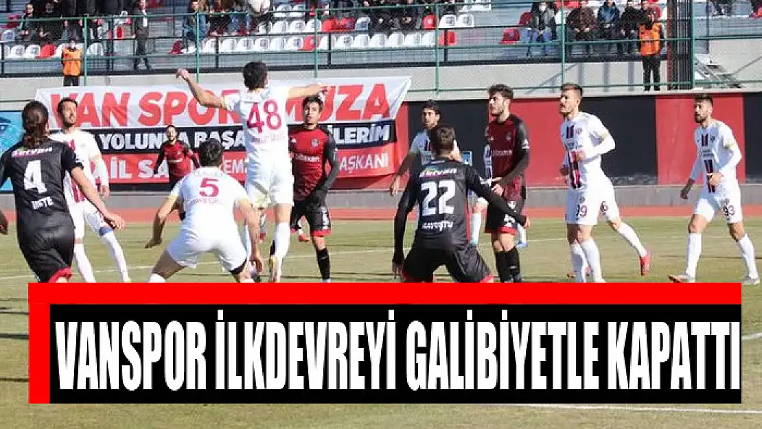 VANSPOR İLKDEVREYİ GALİBİYETLE KAPATTI