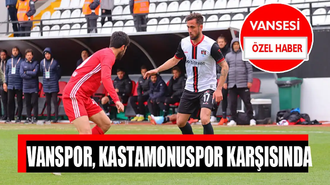 VANSPOR, KASTAMONUSPOR KARŞISINDA