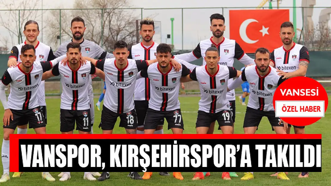 Vanspor, Kırşehirspor'a takıldı