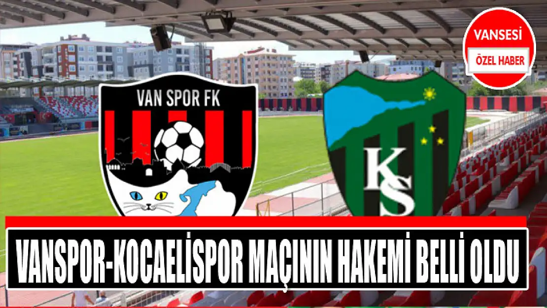 Vanspor-Kocaelispor maçının hakemi belli oldu