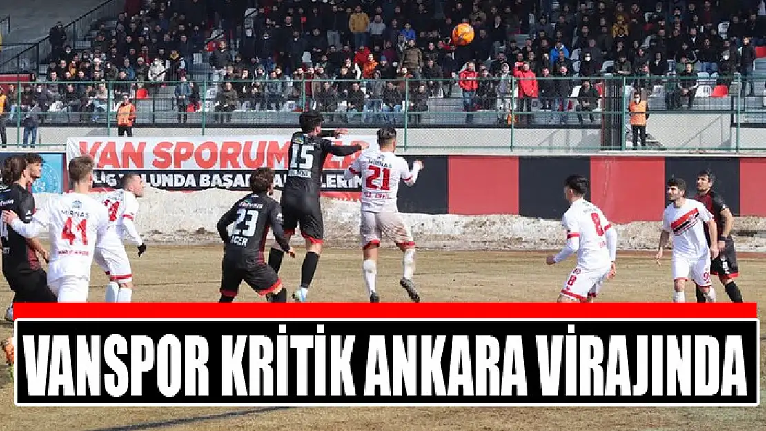 VANSPOR KRİTİK ANKARA VİRAJINDA