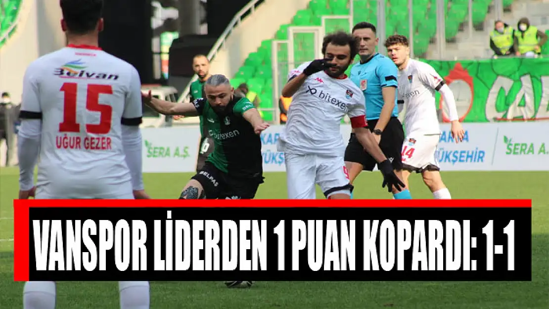 VANSPOR LİDERDEN 1 PUAN KOPARDI: 1-1