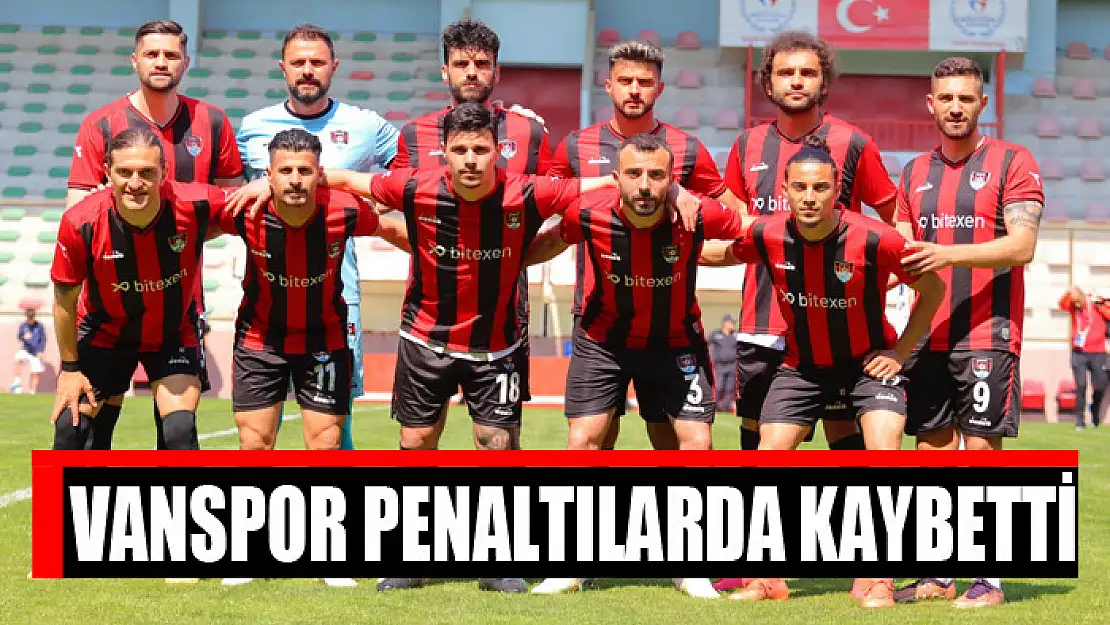 VANSPOR PENALTILARDA KAYBETTİ