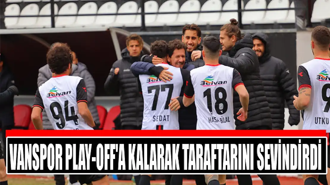 Vanspor play-off'a kalarak taraftarını sevindirdi