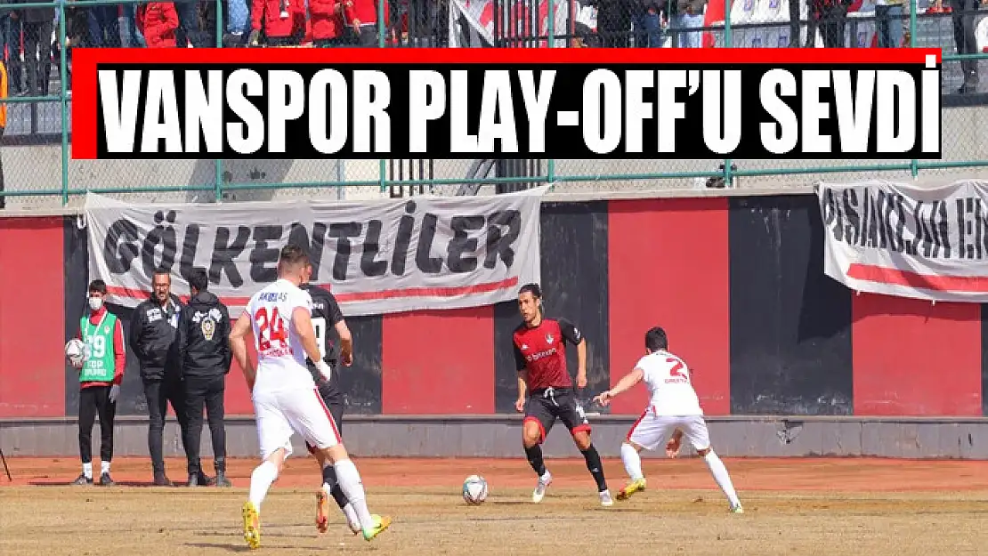 VANSPOR PLAY-OFF'U SEVDİ