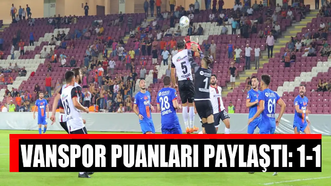 VANSPOR PUANLARI PAYLAŞTI: 1-1