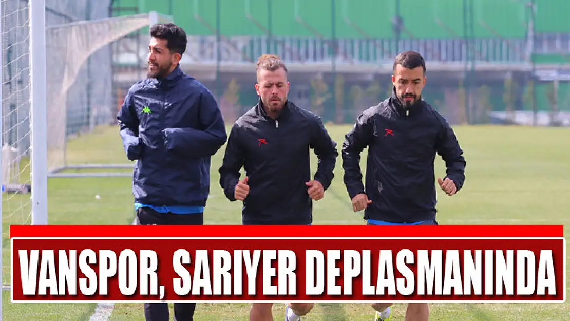 VANSPOR, SARIYER DEPLASMANINDA