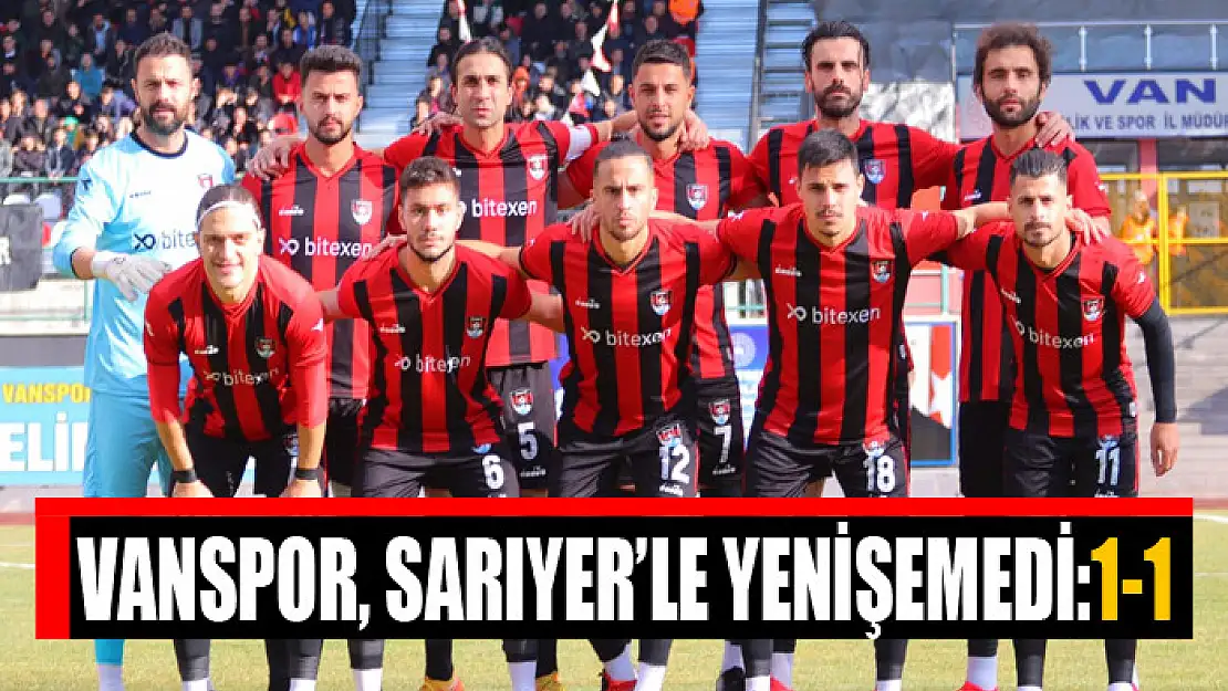 VANSPOR, SARIYER'LE YENİŞEMEDİ:1-1