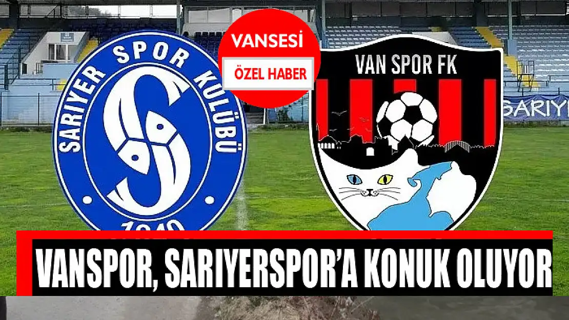 Vanspor, Sarıyerspor'a konuk oluyor