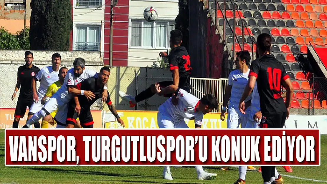 VANSPOR, TURGUTLUSPOR'U KONUK EDİYOR