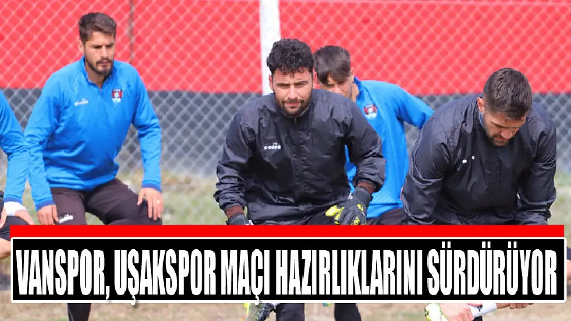 Vanspor, Uşakspor maçı hazırlıklarını sürdürüyor