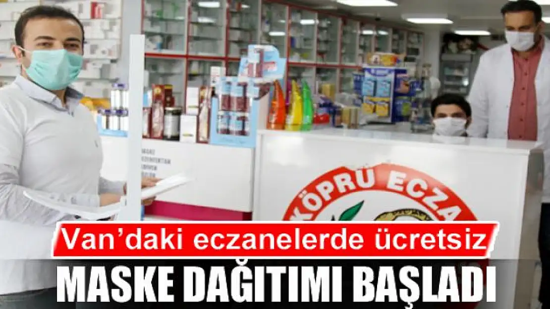 Van'daki eczanelerde ücretsiz maske dağıtımı başladı