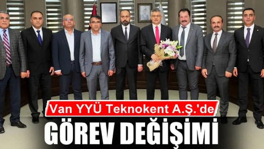 Van YYÜ Teknokent A.Ş.'de görev değişimi