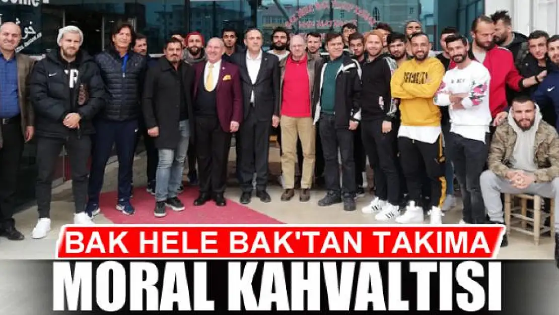 BAK HELE BAK'TAN  TAKIMA MORAL KAHVALTISI