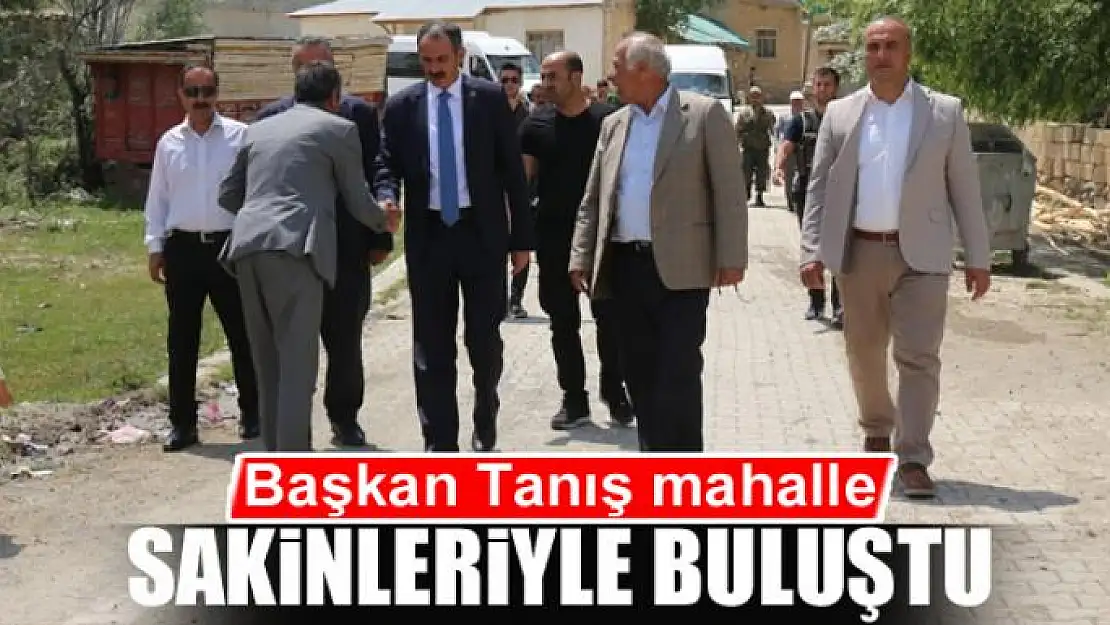 Başkan Tanış'tan mahalle ziyareti