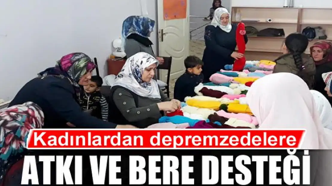 Özalplı kadınlardan depremzedelere atkı ve bere desteği