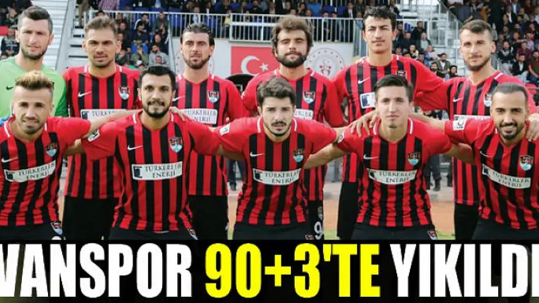 VANSPOR 90+3'TE YIKILDI