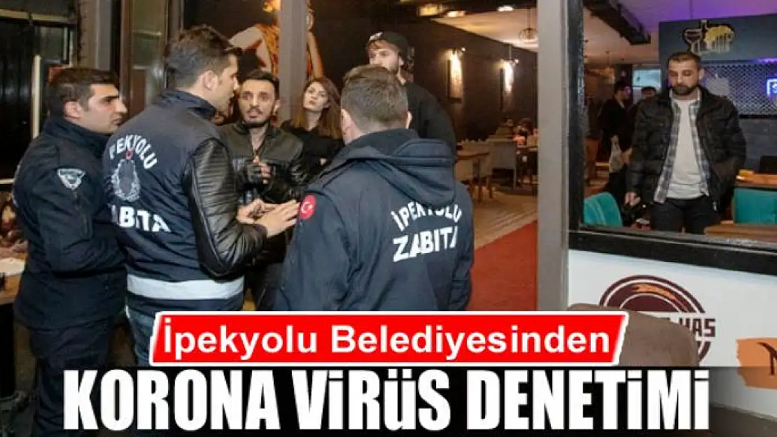 İpekyolu Belediyesinden korona virüs denetimi