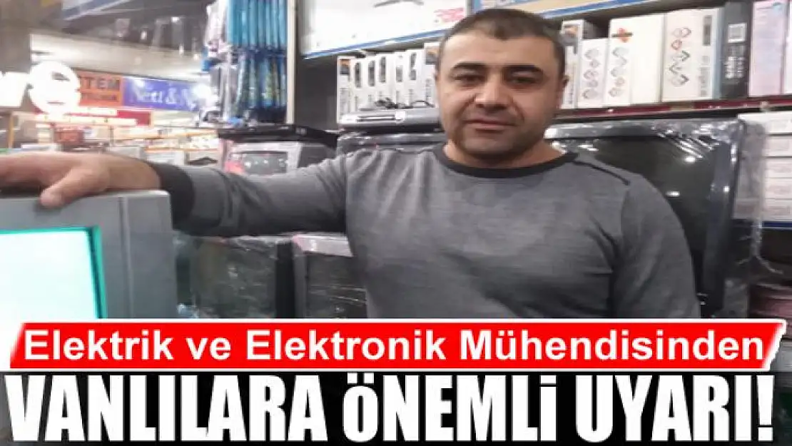 Elektrik ve Elektronik Mühendisinden uyarı!