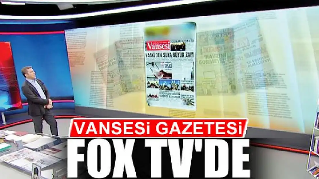 VANSESİ GAZETESİ FOX TV'DE