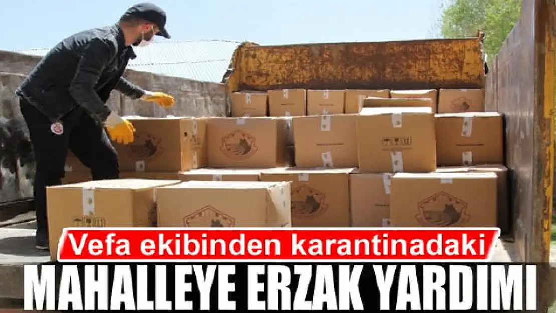 Vefa ekibinden karantinadaki mahalleye erzak yardımı