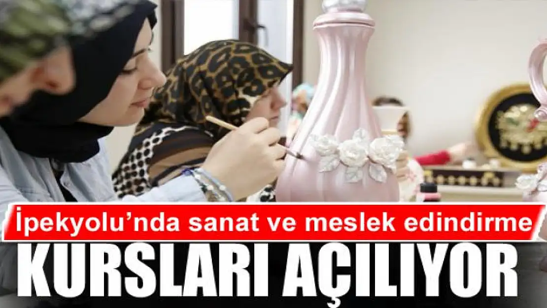 İpekyolu'nda sanat ve meslek edindirme kursları açılıyor