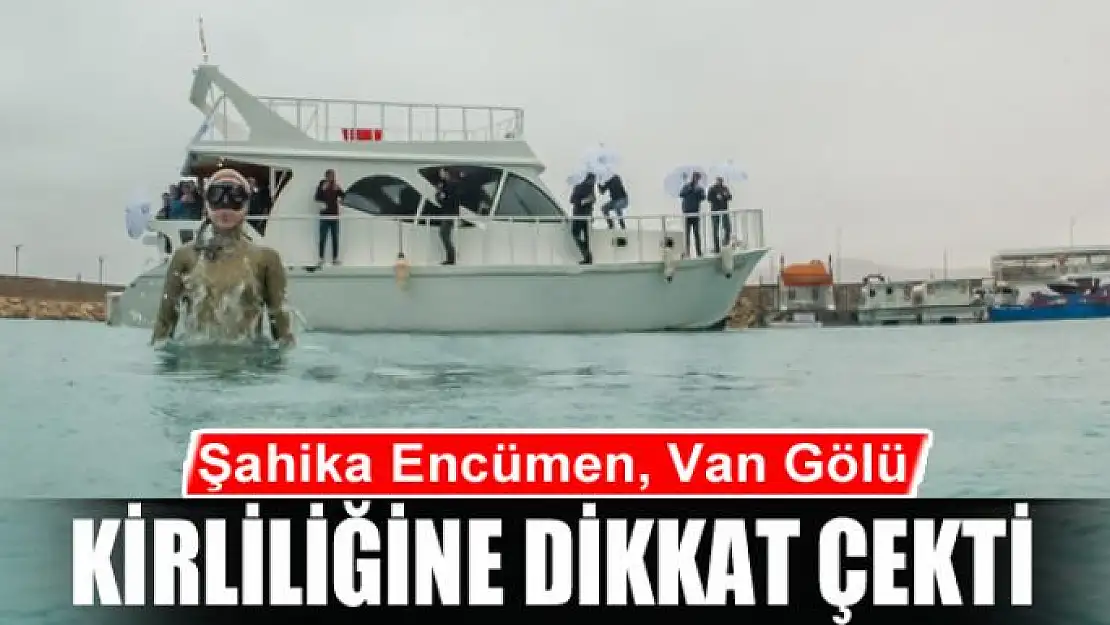 Şahika Encümen, Van Gölü kirliliğine dikkat çekti