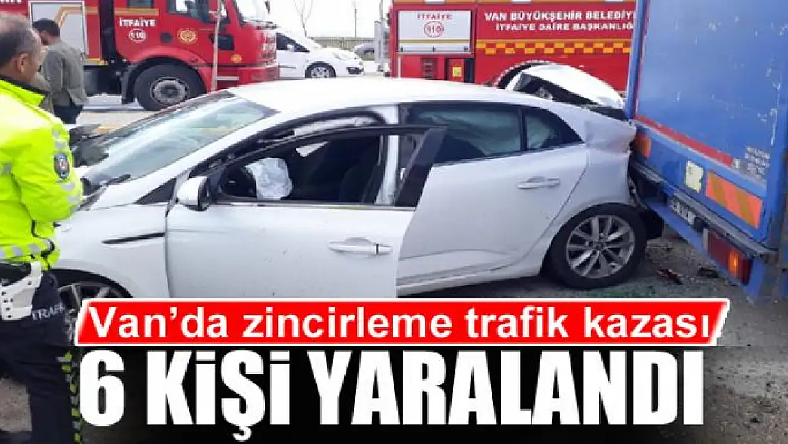 Van'da zincirleme trafik kazası: 6 yaralı