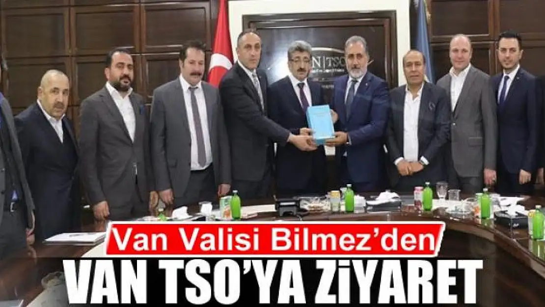 Van Valisi Bilmez'den Van TSO'ya ziyaret