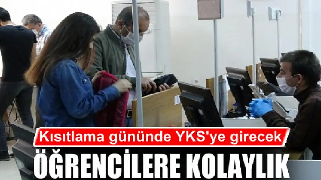 Kısıtlama gününde YKS'ye girecek öğrencilere kolaylık